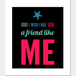 I wish I had a friend like me Posters and Art